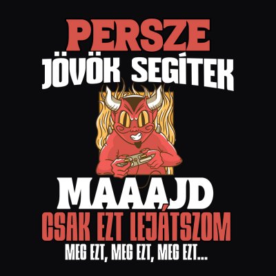 PERSZE JÖVÖK SEGÍTEK CSAK MEG EZT MEG EZT