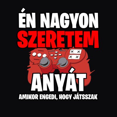 ÉN NAGYON SZERETEM ANYÁT