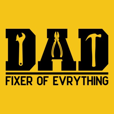 Dad fixer of evrything