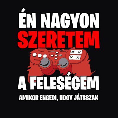 Én nagyon szeretem a feleségem